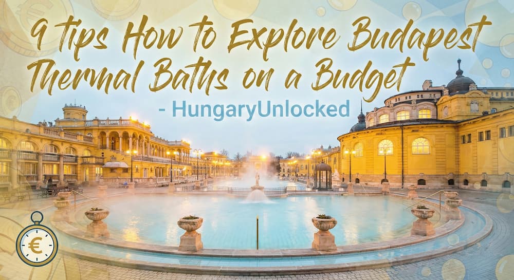 9 tips How to Explore Budapest Thermal Baths on a Budget