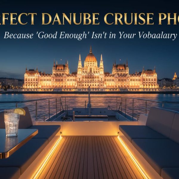 Perfect Danube Cruise Photo (Because “Good Enough” Isn’t in Your Vocabulary)