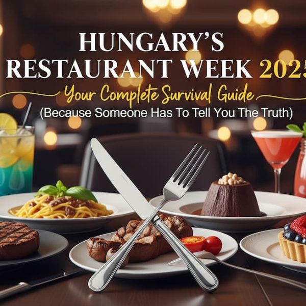 Hungary’s Restaurant Week 2025: Your Complete Survival Guide (Because Someone Has To Tell You The Truth)