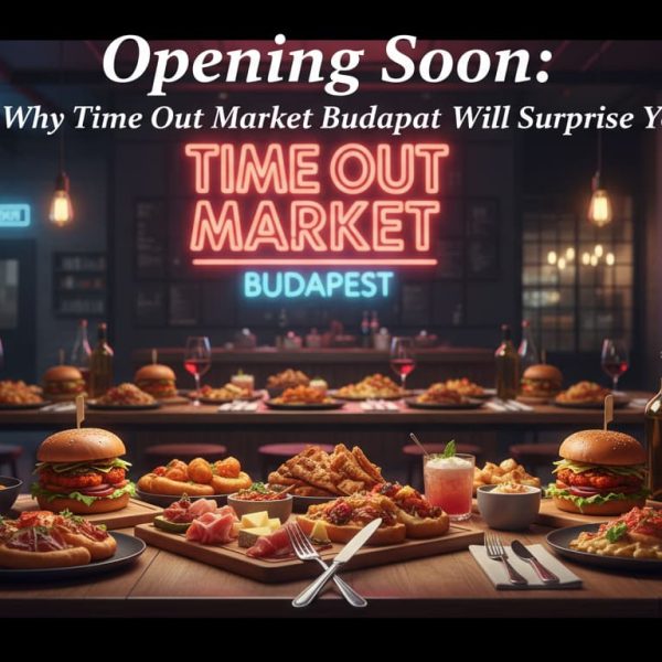 Opening Soon: Why Time Out Market Budapest Will Surprise You