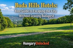 Buda Hills Hotels Your Guide to Escaping the City Without Leaving Budapest