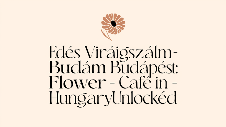 Edes Viragszalam Budapest: Flower Cafe in Csepel - HungaryUnlocked - HungaryUnlocked travel blog header