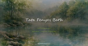 Tata Fényes Bath Hungary - natural spring paradise swimming