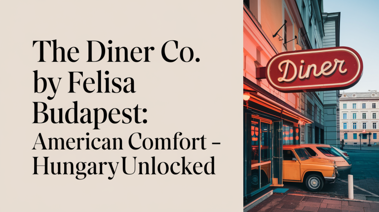 The Diner Co. by Felisa Budapest: American Comfort Food - HungaryUnlocked - HungaryUnlocked travel blog header